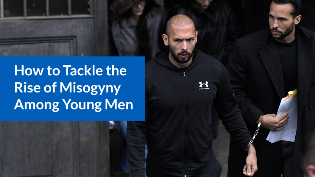 How to Tackle the Rise of Misogyny Among Young Men